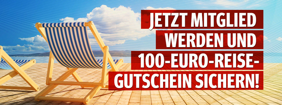 Jetzt Mitglied werden und 100 Euro Reisegutschein sichern!